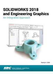 SOLIDWORKS 2018 and Engineering Graphics: An Integrated Approach